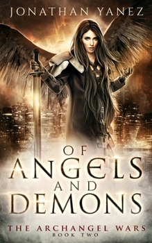 Of Angels and Demons - Book #2 of the Archangel Wars