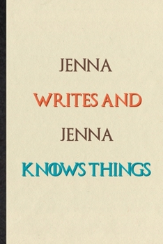 Paperback Jenna Writes And Jenna Knows Things: Novelty Blank Lined Personalized First Name Notebook/ Journal, Appreciation Gratitude Thank You Graduation Souven Book