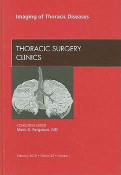 Hardcover Imaging of Thoracic Diseases, an Issue of Thoracic Surgery Clinics: Volume 20-1 Book