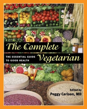 Hardcover The Complete Vegetarian: The Essential Guide to Good Health Book