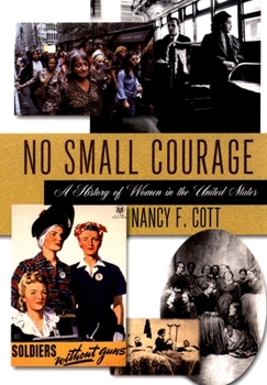 Paperback No Small Courage: A History of Women in the United States Book