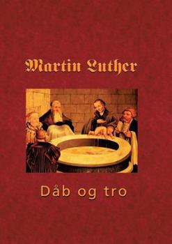 Paperback Martin Luther - Den hellige dåb: Den hellige Dåb 1535 - dåb og tro [Danish] Book
