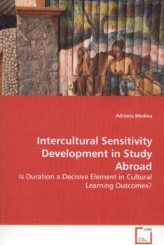 Paperback Intercultural Sensitivity Development in Study Abroad - Is Duration a Decisive Element in Cultural Learning Outcomes? Book
