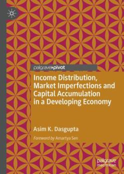 Hardcover Income Distribution, Market Imperfections and Capital Accumulation in a Developing Economy Book