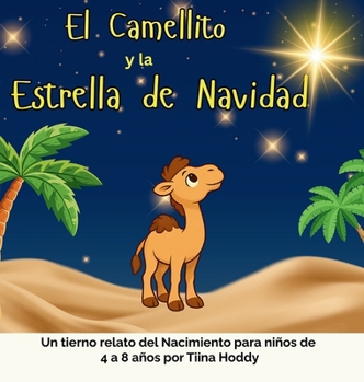 El Camellito y la Estrella de Navidad: Un tierno cuento navideño para niños de 4 a 8 años