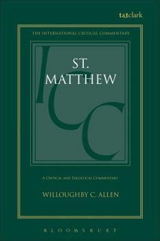 A Critical and Exegetical Commentary on the Gospel According to St. Matthew (International Critical Commentary)