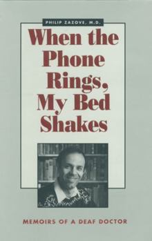 Hardcover When the Phone Rings, My Bed Shakes: The Memoirs of a Deaf Doctor Book