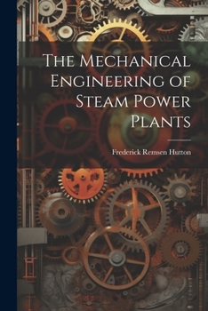 Paperback The Mechanical Engineering of Steam Power Plants Book