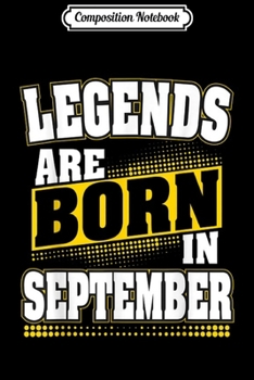 Paperback Composition Notebook: Legends Are born in September Perfect idea Birthday gift Journal/Notebook Blank Lined Ruled 6x9 100 Pages Book
