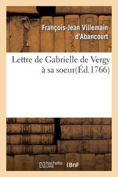Paperback Lettre de Gabrielle de Vergy À Sa Soeur [French] Book