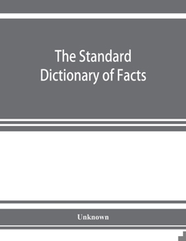 Paperback The standard dictionary of facts; history, language, literature, biography, geography, travel, art, government, politics, industry, invention, commerc Book