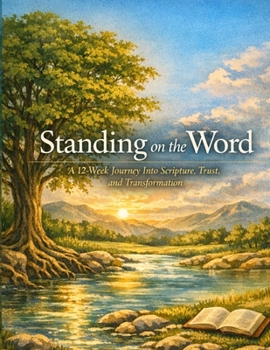 Paperback Standing on the Word: A 12-Week Journeyy Into Scripture, Trust, and Transformation Book