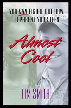 Paperback Almost Cool: You Can Figure Out How to Parent Your Teen Book