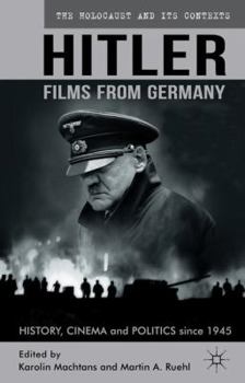 Hitler - Films from Germany: History, Cinema and Politics since 1945 - Book  of the Holocaust and its Contexts