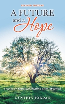 Paperback A Future and a Hope: Stories of Spiritual Healing After Abortion Book