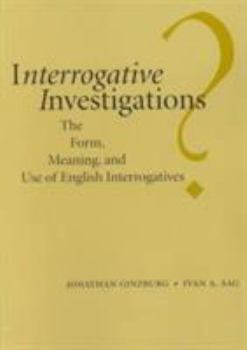 Paperback Interrogative Investigations: The Form, Meaning, and Use of English Interrogatives Volume 123 Book