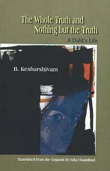 Paperback Whole Truth & Nothing But the Truth: A Dalit's Life Book