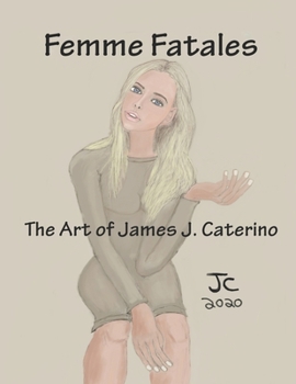 Paperback Femme Fatales: The Artwork of James J. Caterino Book