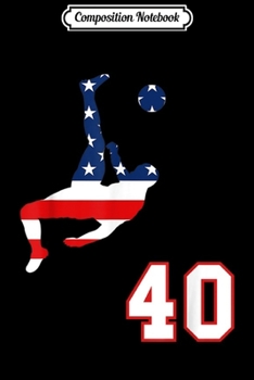 Paperback Composition Notebook: Soccer player number 40 with American USA flag bicycle kick Journal/Notebook Blank Lined Ruled 6x9 100 Pages Book