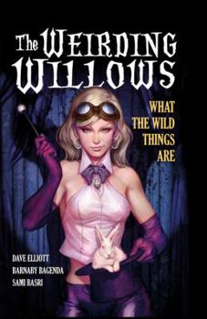 Hardcover The Weirding Willows, Volume 1: What the Wild Things Are Book