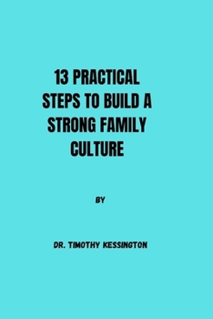 13 PRACTICAL STEPS TO BUILD A STRONG FAMILY CULTURE
