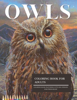 Paperback Owls: Coloring Book for Adults: Coloring book Featuring Cute Owl Designs for Stress Relief Book
