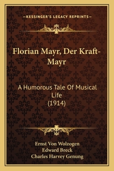 Paperback Florian Mayr, Der Kraft-Mayr: A Humorous Tale Of Musical Life (1914) Book