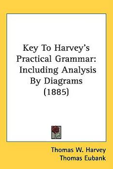 Paperback Key To Harvey's Practical Grammar: Including Analysis By Diagrams (1885) Book