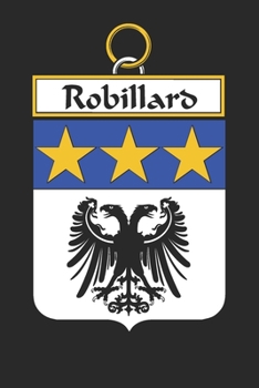Paperback Robillard: Robillard Coat of Arms and Family Crest Notebook Journal (6 x 9 - 100 pages) Book