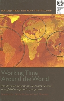 Hardcover Working Time Around the World: Trends in Working Hours, Laws and Policies in a Global Comparative Perspective Book