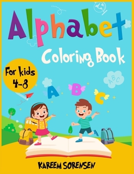 Paperback Alphabet Coloring Book for Kids 4-8: An Activity book for kids to learn the alphabet while having fun Book