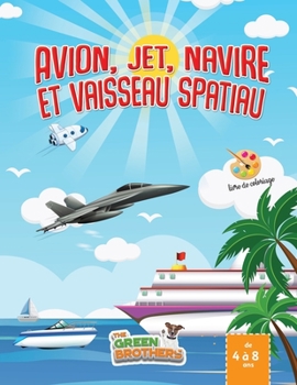 Paperback livre de coloriage avion: jets, navires et vaisseaux spatiaux, livre de coloriage de 4 à 8 ans. Relaxant et amusant. Libérez vos enfants du mobile! [French] Book
