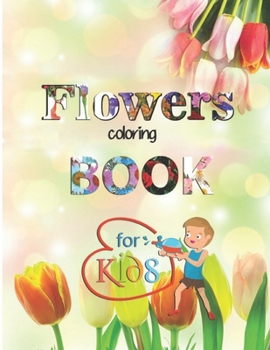 Paperback Flowers coloring book for kids: flower coloring and Activity Book for girls Book