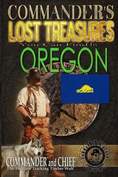 Paperback Commander's Lost Treasures You Can Find In Oregon: Follow the Clues and Find Your Fortunes! Book