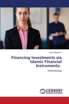 Financing Investments via Islamic Financial Instruments
