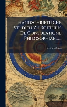 Hardcover Handschriftliche Studien Zu Boethius De Consolatione Philosophiae ...... [German] Book
