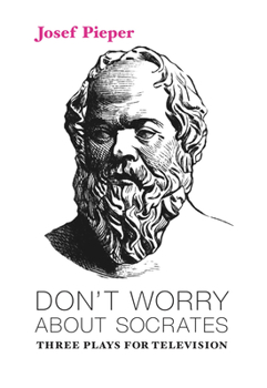 Paperback Don't Worry about Socrates: Three Plays for Television Book