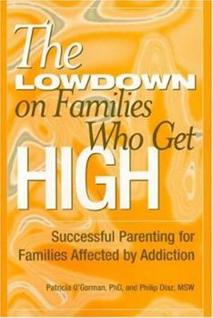 Paperback The Lowdown on Families Who Get High: Successful Parenting for Families Affected by Addiction Book