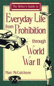 Hardcover Writer's Guide to Everyday Life from Prohibition Through World War II Book