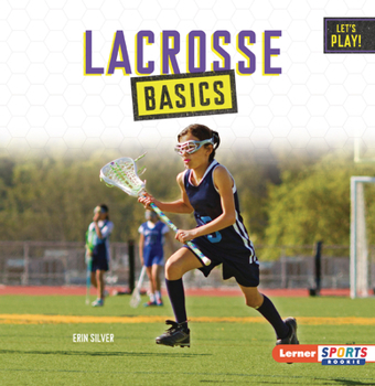 Lacrosse Basics (Let's Play! (Lerner Sports Rookie))