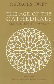 Paperback The Age of the Cathedrals: Art and Society, 980-1420 Book