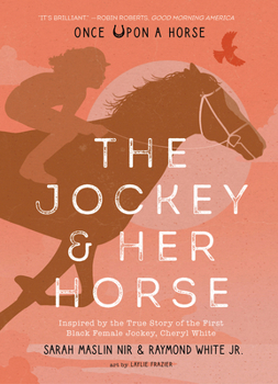Hardcover The Jockey & Her Horse (Once Upon a Horse #2): Inspired by the True Story of the First Black Female Jockey, Cheryl White Book