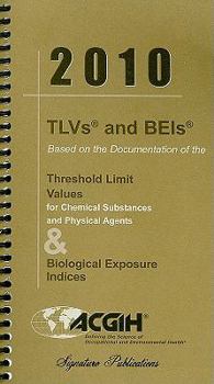 Spiral-bound TLVs and BEIs: Based on the Documentation of the Threshold Limit Values for Chemical Stubstances and Physical Agents & Biological Exp Book