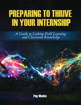 Paperback Preparing to Thrive in Your Internship: A Guide to Linking Field Learning and Classroom Knowledge Book