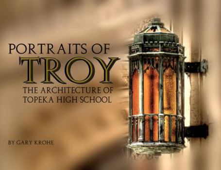 Hardcover Portraits of Troy the Architecture of Topeka High School Book