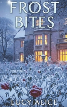 Frost Bites (Lovers in London Book 2): Close-Proximity, Slow-burn, Steamy Romance with Heart