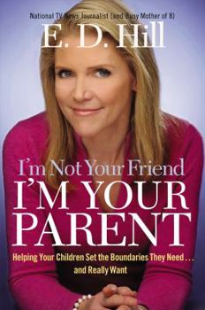 Hardcover I'm Not Your Friend, I'm Your Parent: Helping Your Children Set the Boundaries They Need...and Really Want Book