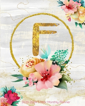 F 2020-2024 5 Year Monthly Planner: Initial Monogram Letter F: 60 Months Calendar, 5 Year Agenda Schedule Organizer, Logbook and Personalized Journal