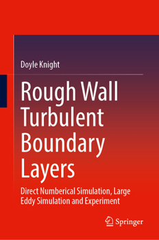 Hardcover Rough Wall Turbulent Boundary Layers: Direct Numberical Simulation, Large Eddy Simulation and Experiment Book