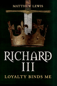 Hardcover Richard III: Loyalty Binds Me Book